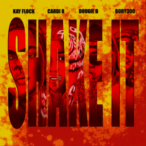 Shake It – Kay Flock, Dougie B, Bory300